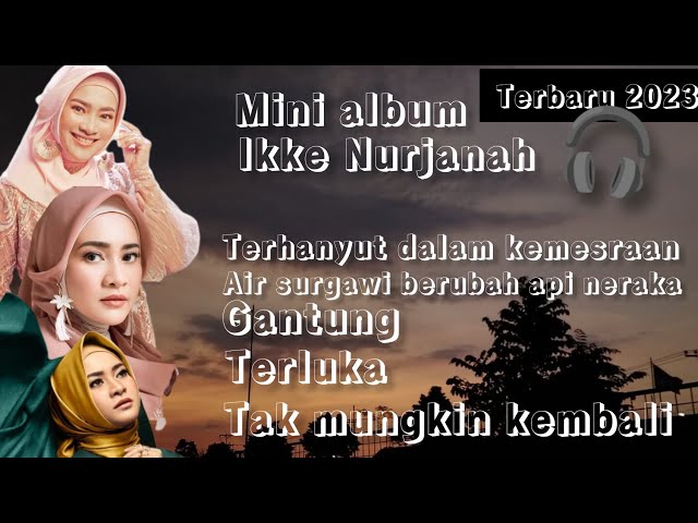 Mini Album Ikke Nurjanah|| Terbaru 2023 class=
