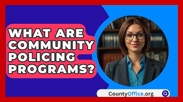 What Are Community Policing Programs? - CountyOffice.org