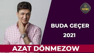 Azat Dönmezow - Buda geçer