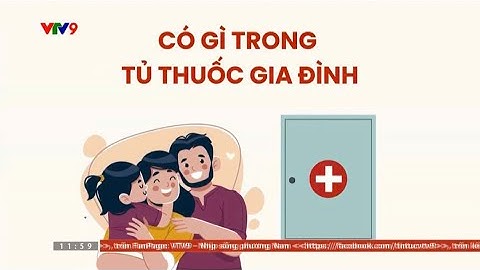 CÓ GÌ TRONG TỦ THUỐC GIA ĐÌNH