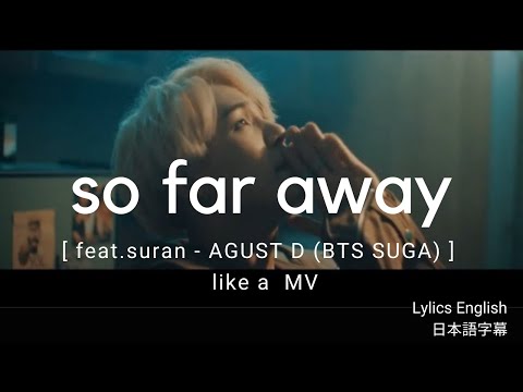 日本語訳&English lylics 【so far away 】(Feat. Suran) - Agust D (BTS SUGA) like a MV