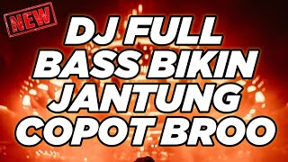 DJ TERBARU 2023 ‼️ DJ FULL BASS 2024 BIKIN JANTUNG COPOT BROOO...