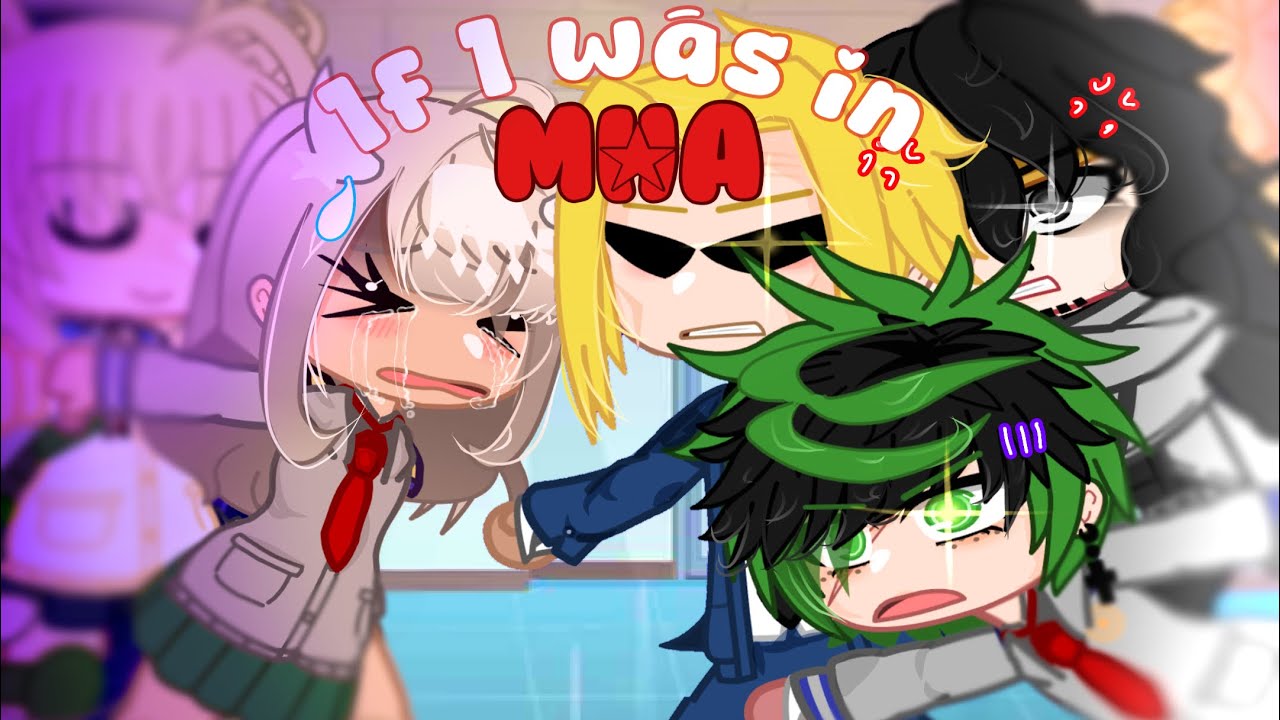 If I was in MHA ||GCMM|| ||Part 1||💋