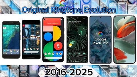 Google Pixel Original Ringtone Evolution 2016-2025 #google #googleevolution #googlefevp #googlephone