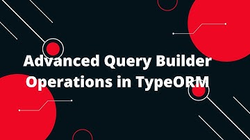 🔥 Node.js + TypeScript + TypeORM Tutorial #21: Advanced Query Builder Operations in TypeORM! 🚀