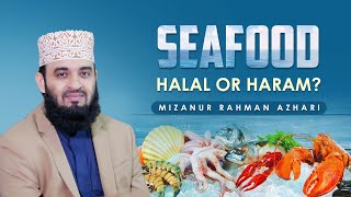 Is Seafood Halal or Haram? | Mizanur Rahman Azhari