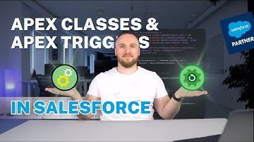 Apex Classes and Apex Triggers in Salesforce | Salesforce Developer Basics for Beginners