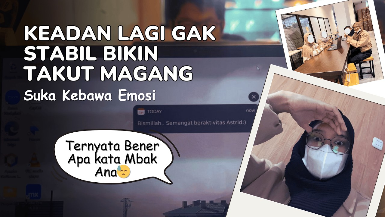 TAKUT GAK BISA PROFESIONAL DI TEMPAT MAGANG SAAT LAGI GAK STABIL | Aku Suka Kebawa Emosi