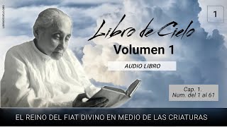 Volumen 1  1 | Libro de Cielo | Cap. 1, Núm. del 1 al 61 | Luisa Piccarreta  Divina Voluntad.