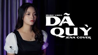 DÃ QUỲ - ĐẠT LONG VINH || JENA COVER