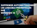 Bloatware  supprimer rapidement tous les logiciels prinstalls de windows 10