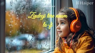 zindegi tere naam ki mene LO-FI version