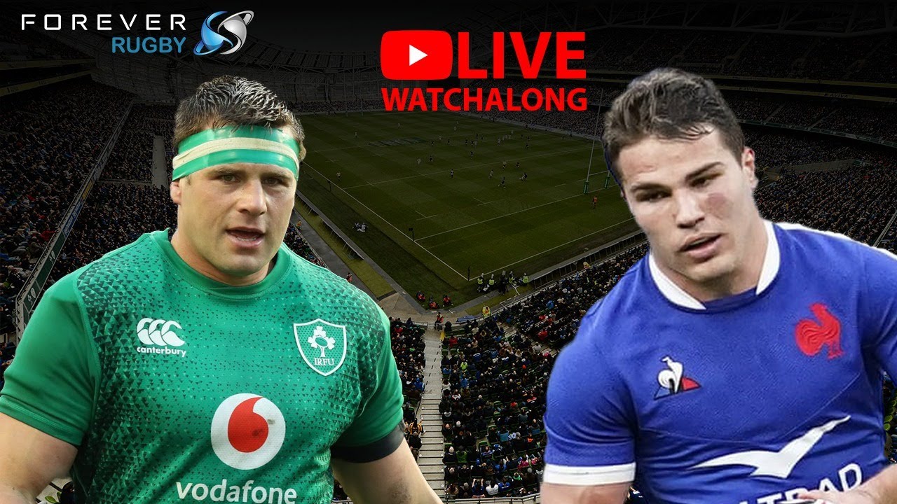 IRELAND VS FRANCE LIVE! | Six Nations Watchalong | Forever Rugby - YouTube