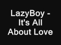 LazyB - It&#39;s All About Love (Oryginal with lyrics)