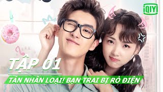 Phim tình yêu siêu ngọt ngào | Tân Nhân Loại! Bạn Trai Bị Rò Điện Tập 01 | iQiyi Vietnam