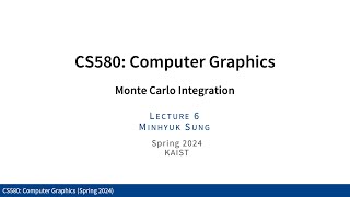 Lecture 06: Monte Carlo Integration 1 (KAIST CS580, Spring 2024)