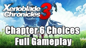 Xenoblade Chronicles 3 Chapter 6 Choices Full Gameplay (Part1)