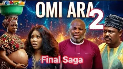 OMI ARA 2  Latest Yoruba Movie 2025 Wumi Toriola, Yetunde Alabi, Lala, Olarotimi Fakunle, Abebi, Pap