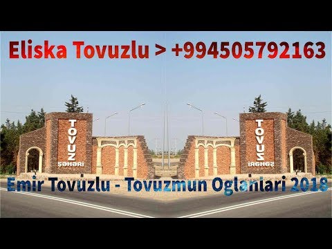 Emir Tovuzlu - Tovuzumun Oglanlari 2018 (Excluziv)