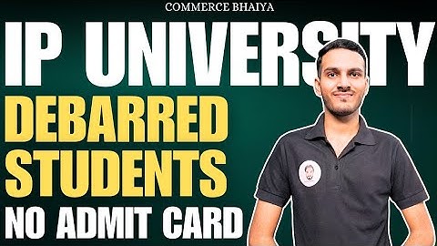 IPU DEBARRED STUDENTS & ADMIT CARD ISSUES | Commerce Bhaiya
