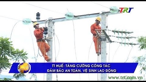 TT Huế: tăng cường công tác đảm bảo an toàn, vệ sinh lao động