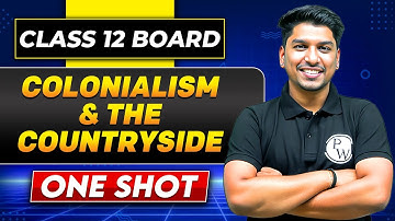 COLONIALISM AND THE COUNTRYSIDE In One Shot | Class 12 Board | HISTORY