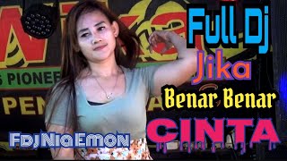 FULL DJ OT WIKA JIKA BENAR BENAR CINTA FDJ NIA EMON