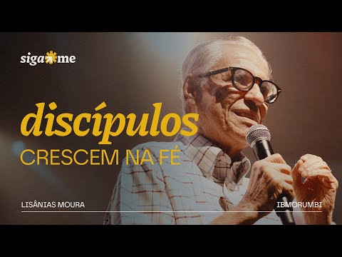 Celebração Ibmorumbi: Discípulos que Crescem na Fé - Pr. Lisânias Moura | Hebreus 11:24-28