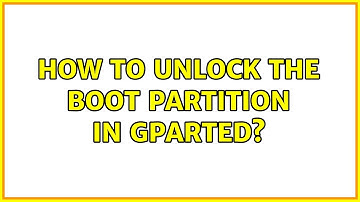 Ubuntu: How to unlock the boot partition in GParted?