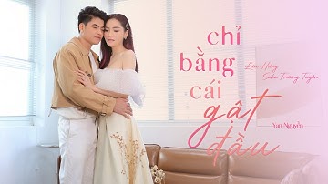 Chỉ Bằng Cái Gật Đầu | SaKa Trương Tuyền ft. Lưu Hưng | Official MV