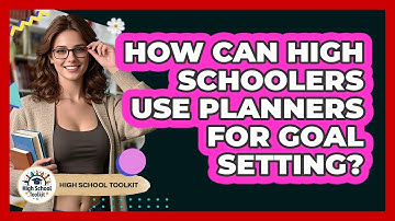 How Can High Schoolers Use Planners For Goal Setting? - High School Toolkit