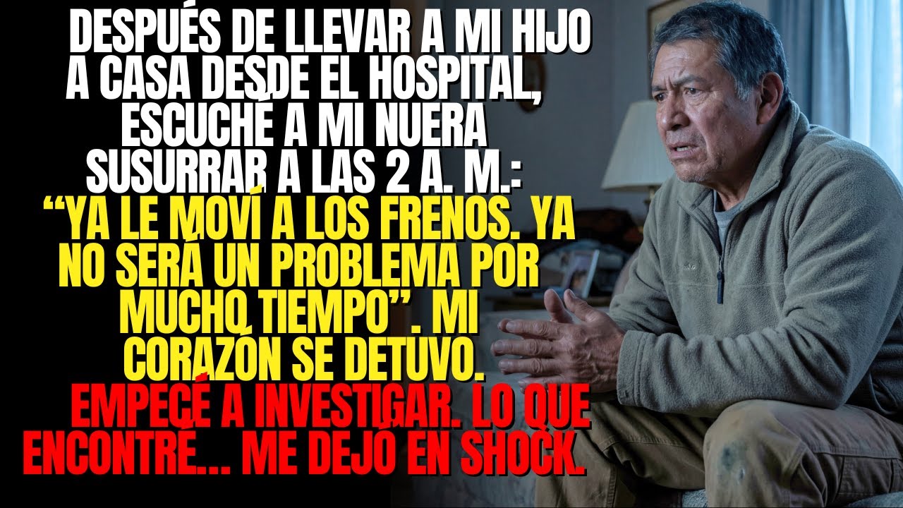 Escuché a mi nuera susurrar a las 2 de la mañana: Ya le moví a los frenos. Nos vemos en el funeral.