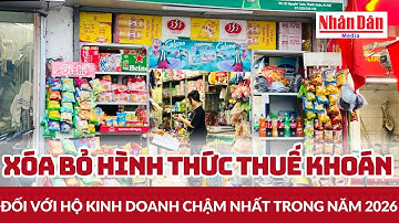 Xóa bỏ hình thức thuế khoán đối với hộ kinh doanh chậm nhất trong năm 2026 | Báo Nhân Dân