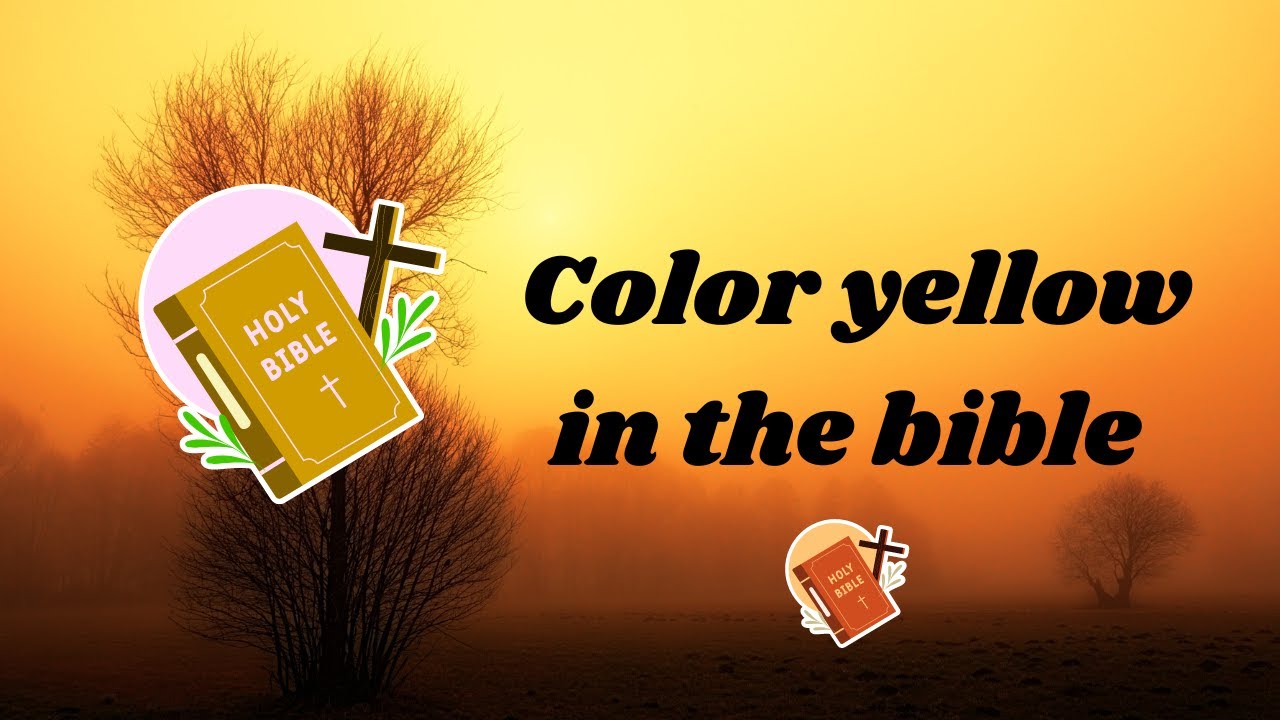 Means of the color yellow in the bible Symbology of Faith, Glory, and