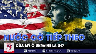 Tiếp tục đổ tiền của vào Ukraine, mục đích thực sự của Mỹ là gì? - VNews