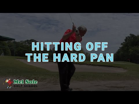 Mel Sole Golf Tips: Hitting Off The Hard Pan