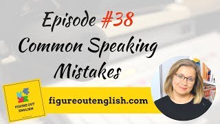 38 Common Speaking Mistakes You Need to Avoid | Figure Out English