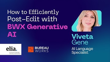 How to Efficiently Post-Edit with Bureau Works Generative AI-Translation Technology