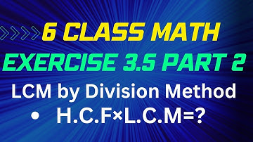 lcm | class 6 chapter 3 | exercise 3.5 part 2 | lcm by division method | H.C.F×L.C.M=× of two num.