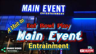 A Visit to Main Event Entertainment West Chester Ohio! Eat Bowl Play! Enjoyment, Entertainment & Fun