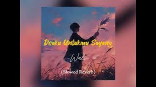 Doaku Untukmu Sayang - Wali (Slowed   Reverb)