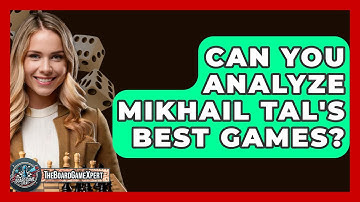 Can You Analyze Mikhail Tal