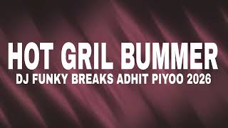  Dj Funky Breaks Hot Gril Bummer  Adhit Piyoo 2026