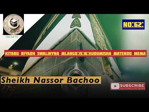 KITABU RIYADH SWALIHYNA MLANGO 15 16 MADA KUDUMISHA MATENDO MEMA SH NASSOR BACHU NO 62