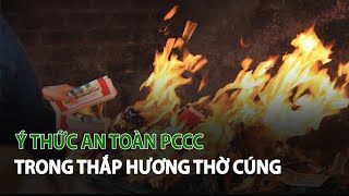 Ý thức an toàn PCCC trong Thắp Hương Thờ Cúng| VTC14