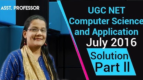 UGC NET  Computer Science and Applications  Solution  July 2016  Paper III Part II