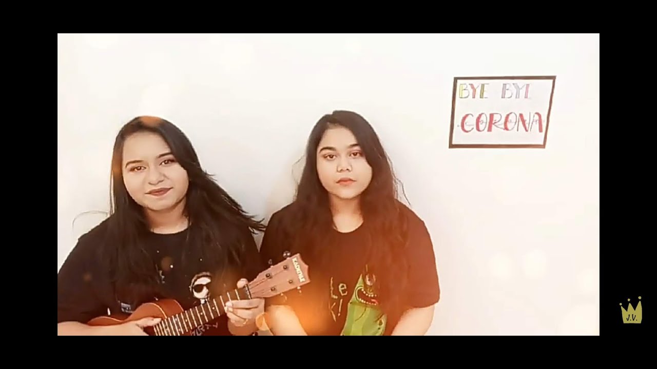 Bye Bye CORONA   Original song by Jaismene and Vaishnavi