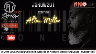 Rizzler Unplugged #Show201 Feat. Alton Miller