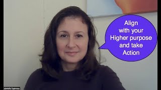 Align with your Higher purpose and take Action