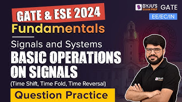 GATE 2024 | Signals and Systems | Basic Operations on Signals (Time Shift, Time Fold, Time Reversal)